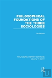 Philosophical Foundations Of The Three Sociologies