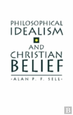 Bertrand.pt - Philosophical Idealism And Christian Belief