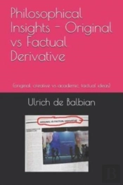 Philosophical Insights  Original Vs Factual Derivative