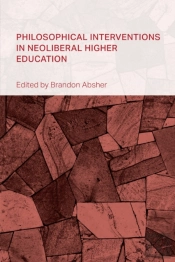 Philosophical Interventions In Neoliberal Higher Education