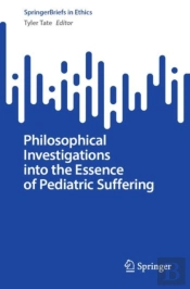 Philosophical Investigations Into The Essence Of Pediatric Suffering