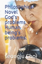 Philosophical Novel God'S Problems Human Being'S Problems.