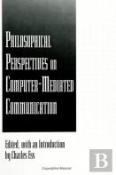 Philosophical Perspectives On Computer-Mediated Communication
