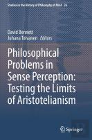 Philosophical Problems In Sense Perception: Testing The Limits Of Aristotelianism