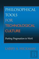 Philosophical Tools For Technological Culture