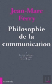 Philosophie De La Communication T.2 ; Justice Politique Et Démocratie Procédurale