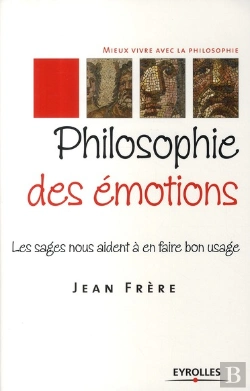 Bertrand.pt - Philosophie Des Émotions ; Les Sages Nous Aident À En Faire Bon Usage