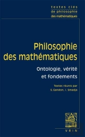 Philosophie Des Mathématiques Tome 1 : Ontologie, Vérité Et Fondements