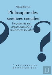 Philosophie Des Sciences Sociales : Un Point De Vue Argumentativiste En Sciences Sociales