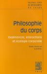 Philosophie Du Corps ; Expériences, Interactions Et Écologie Corporelle