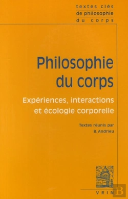 Bertrand.pt - Philosophie Du Corps ; Expériences, Interactions Et Écologie Corporelle