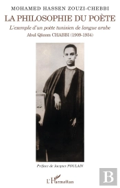Philosophie Du Poete ; L'Exemple D'Un Poete Tunisien De Langue Arabe Abul Qacem Chabbi (19091934)