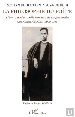 Bertrand.pt - Philosophie Du Poete ; L'Exemple D'Un Poete Tunisien De Langue Arabe Abul Qacem Chabbi (19091934)