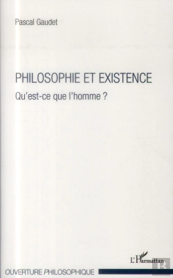 Bertrand.pt - Philosophie Et Existence ; Qu'Est-Ce Que L'Homme ?