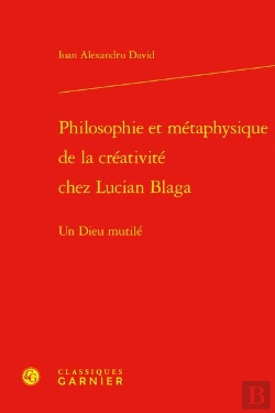 Bertrand.pt - Philosophie Et Metaphysique De La Creativite Chez Lucian Blaga - Un Dieu Mutile