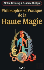 Philosophie Et Pratique De La Haute Magie