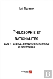 Philosophie Et Rationalités T.2 ; Logique, Méthodologie Scientifique Et Épistémologie