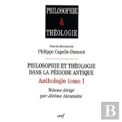 Philosophie Et Théologie Dans La Période Antique ; Anthologie Tome 1