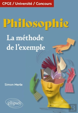 Bertrand.pt - Philosophie : La Méthode De L'Exemple ; Cpge. Université. Concours