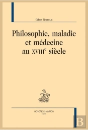 Philosophie, Maladie Et Médecine Au Xviiie Siècle