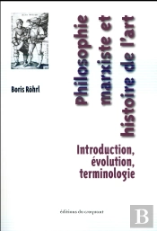Philosophie Marxiste Et Histoire De L'Art ; Introduction, Évolution, Terminologie
