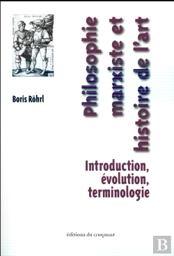 Bertrand.pt - Philosophie Marxiste Et Histoire De L'Art ; Introduction, Évolution, Terminologie