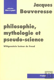 Philosophie Mythologie Et Pseudo-Science ; Wiigenstein Lecteur De Freud