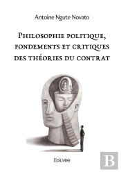 Philosophie Politique, Fondements Et Critiques Des Théories Du Contrat