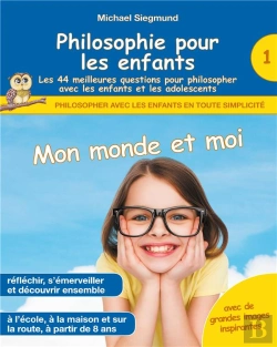 Bertrand.pt - Philosophie Pour Les Enfants : Mon Monde Et Moi. Les 44 Meilleures Questions Pour Philosopher Avec Les Enfants Et Les Adolescents