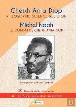 Bertrand.pt - Philosophie, Science, Religion (Cheikh Anta Diop), Le Combat De Cheikh Anta Diop(Michel Ndoh)