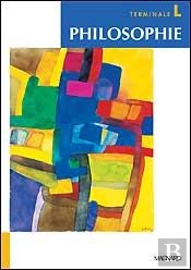 Philosophie ; Terminale L ; Livre De L'Eleve (Edition 2004)