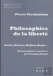 Philosophies De La Liberté ; Sartre, Deleuze, Badiou, Hegel...