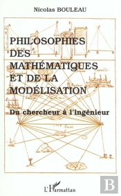 Philosophies Des Mathématiques Et De La Modélisation Du Chercheur À L'Ingénieur