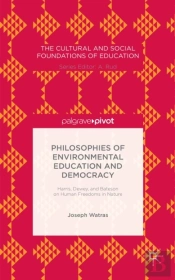 Philosophies Of Environmental Education And Democracy: Harris, Dewey, And Bateson On Human Freedoms In Nature