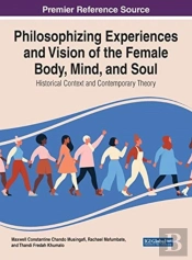 Philosophising Experiences And Vision Of The Female Body, Mind, And Soul