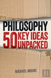 Philosophy: 50 Key Ideas Unpacked