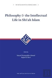 Philosophy And The Intellectual Life In Shi'Ah Islam