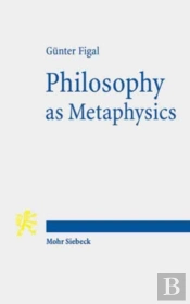 Philosophy As Metaphysics