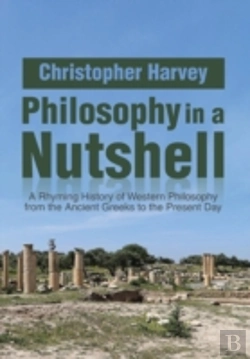 Bertrand.pt - Philosophy In A Nutshell: A Rhyming History Of Western Philosophy From The Ancient Greeks To The Present Day