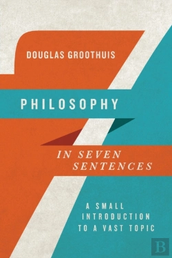 Bertrand.pt - Philosophy In Seven Sentences Â€“ A Small Introduction To A Vast Topic