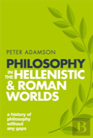 Philosophy In The Hellenistic And Roman Worlds