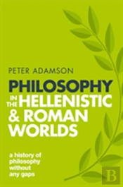 Philosophy In The Hellenistic And Roman Worlds