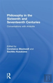 Philosophy In The Sixteenth And Seventeenth Centuries