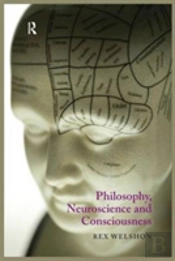 Philosophy, Neuroscience And Consciousness