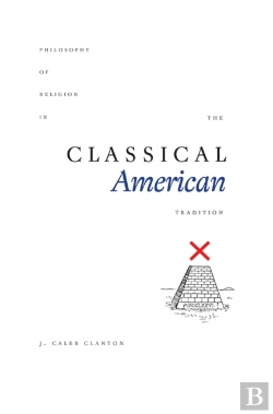 Bertrand.pt - Philosophy Of Religion In The Classical American Tradition