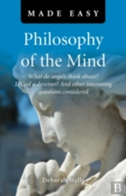 Bertrand.pt - Philosophy Of The Mind Made Easy - What Do Angels Think About? Is God A Deceiver? And Other Interesting Questions Considered