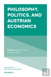 Philosophy, Politics, And Austrian Economics