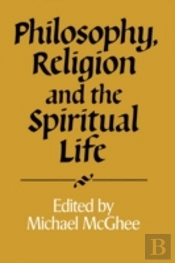 Philosophy, Religion And The Spiritual Life