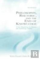 Philosophy, Rhetoric, And The End Of Knowledge