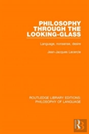 Philosophy Through The Looking-Glass